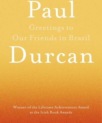 Greetings To Our Friends In Brazil Av Paul Durcan