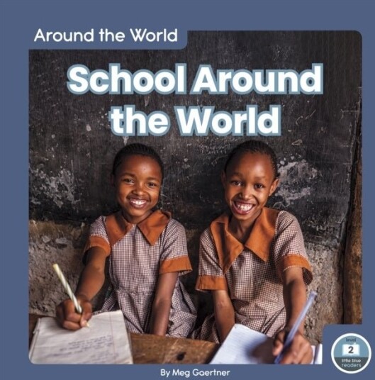 Around the World: School Around the World Around the World: School Around the World