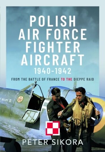 Polish Air Force Fighter Aircraft, 1940-1942 Av Peter Sikora