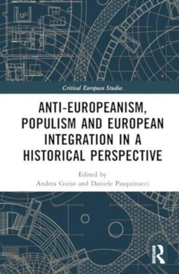 Anti Europeanism Populism and European Integration in a Historical Perspective