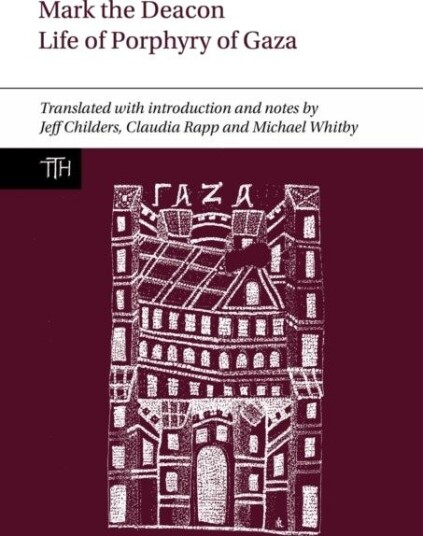 Mark the Deacon: The Life of Porphyry of Gaza