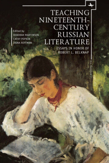 Teaching NineteenthCentury Russian Literature Essays in Honor of Robert L. Belknap Teaching NineteenthCentury Russian Literature Essays in Honor of Robert L. Belknap