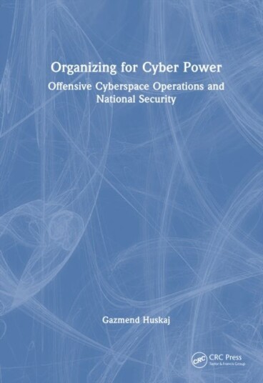 Organizing for Cyber Power Organizing for Cyber Power