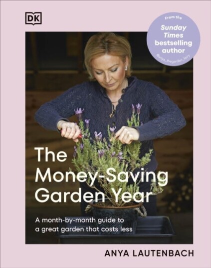 The MoneySaving Garden Year A Monthbymonth Guide to a Great Garden that Costs Less