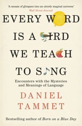 Every Word Is A Bird We Teach To Sing Av Daniel Tammet
