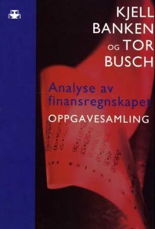 Analyse Av Finansregnskapet Av Kjell Banken, Tor Busch