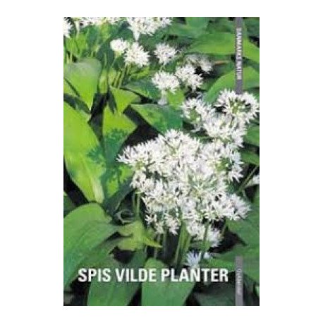 Danmarks Natur - Spis Vilde Planter | Dorte Rhode Nissen Edith Agerbo | Språk: Dansk