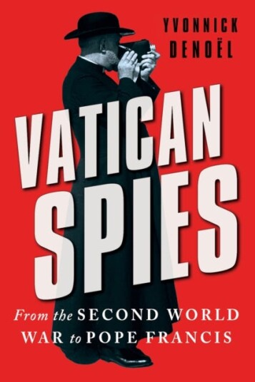 Vatican Spies From the Second World War to Pope Francis Vatican Spies From the Second World War to Pope Francis