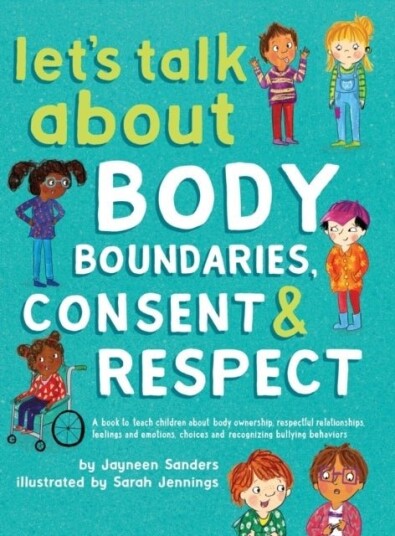 Let's Talk About Body Boundaries, Consent and Respect Let's Talk About Body Boundaries, Consent and Respect