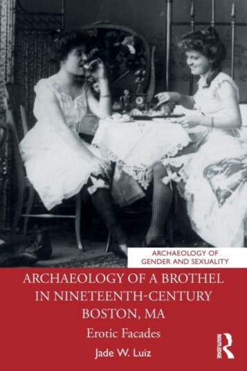 Archaeology Of A Brothel In Nineteenth-Century Boston, Ma Av Jade W. Luiz