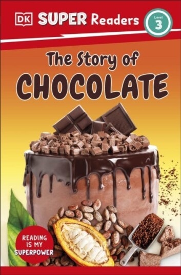 DK Super Readers Level 3 The Story of Chocolate DK Super Readers Level 3 The Story of Chocolate