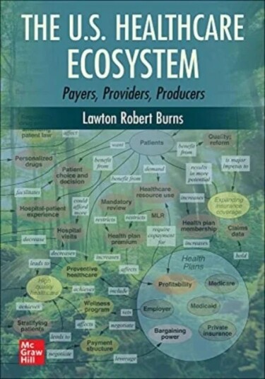 The U.S. Healthcare Ecosystem: Payers, Providers, Producers Av Lawton Robert Burns