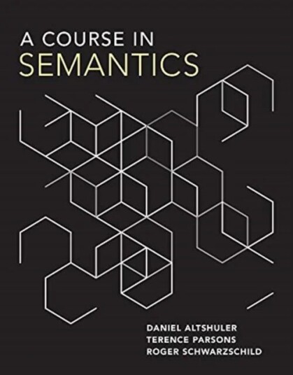 A Course In Semantics Av Daniel (Assistant Professor Hampshire College) Altshuler, Terence (University Of California) Parsons, Roger (Professor Massac