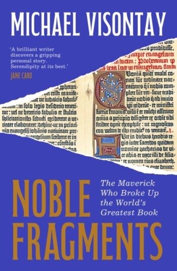 Noble Fragments The Maverick Who Broke Up the World’s Greatest Book Noble Fragments The Maverick Who Broke Up the World’s Greatest Book