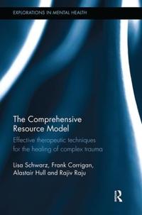 The Comprehensive Resource Model Av Lisa Schwarz, Frank (Private Practice Scotland Uk) Corrigan, Alastair (Psychiatrist And Psychotherapist Tayside Uk