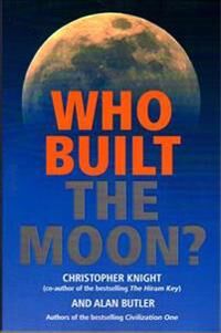 Who Built The Moon? Av Christopher Knight, Alan Butler Who Built The Moon? Av Christopher Knight, Alan Butler