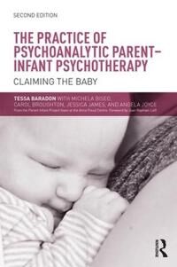 The Practice Of Psychoanalytic Parent-Infant Psychotherapy Av Tessa (Anna Freud Centre Uk) Baradon, Michela Biseo, Carol Broughton, Jessica James, Ang