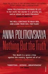 Nothing But The Truth Av Anna Politkovskaya
