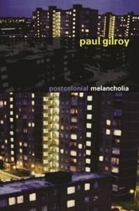 Gilroy Paul Postcolonial Melancholia