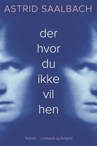 Der Hvor Du Ikke Vil Hen Av Astrid Saalbach Der Hvor Du Ikke Vil Hen Av Astrid Saalbach