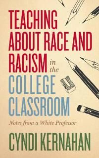 Kernahan Cyndi Teaching about Race and Racism in the College Classroom