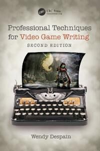 Professional Techniques For Video Game Writing Av Wendy (Full Sail University Despain, Winter Park Florida) Contract Games Designer