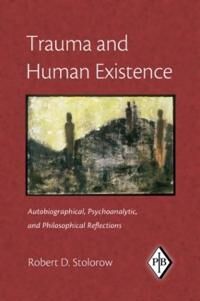Trauma And Human Existence Av Robert D. (Founding Faculty Member Institute Of Contemporary Psychoanalysis Los Angeles And Institute For The Psychoanal