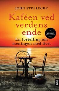 Kaféen ved verdens ende: En fortelling om mening og selvutvikling (Lydbok) - Risk Forlag Kaféen ved verdens ende: En fortelling om mening og selvutvikling (Lydbok) - Risk Forlag