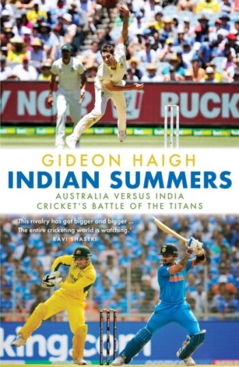 Indian Summers Australia versus India Cricket's Battle of the Titans