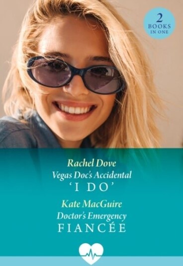 Vegas Doc's Accidental 'I Do' / Doctor's Emergency Fiancee Vegas Doc's Accidental 'I Do' / Doctor's Emergency Fiancee