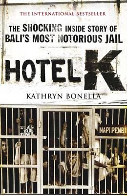 Hotel K The Shocking Inside Story of Bali's Most Notorious Jail