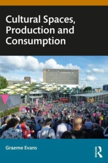 Cultural Spaces, Production And Consumption Av Graeme Evans