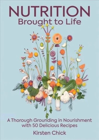 Nutrition Brought To Life Av Kirsten Chick