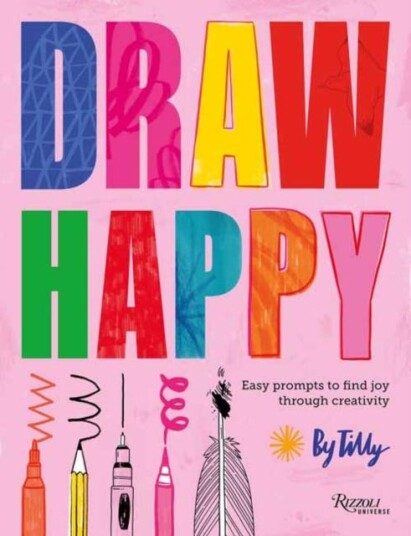 Draw Happy  Easy prompts to find joy through creativity