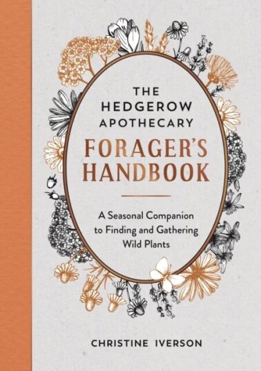 The Hedgerow Apothecary Forager'S Handbook Av Christine Iverson