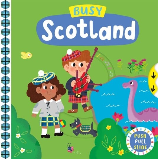 Busy Scotland A Push, Pull, Slide Book Busy Scotland A Push, Pull, Slide Book