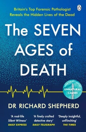 The Seven Ages Of Death Av Dr Richard Shepherd The Seven Ages Of Death Av Dr Richard Shepherd