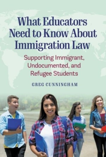What Educators Need to Know About Immigration Law What Educators Need to Know About Immigration Law