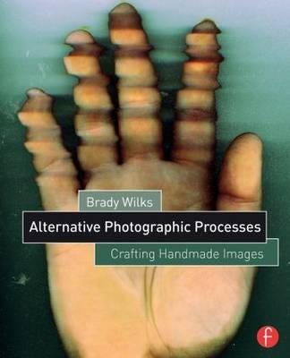 Alternative Photographic Processes Av Brady Wilks