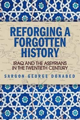 Reforging A Forgotten History Av Sargon Donabed