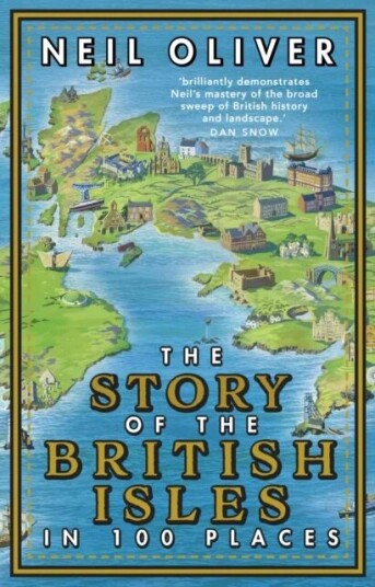 The Story Of The British Isles In 100 Places Av Neil (Author) Oliver