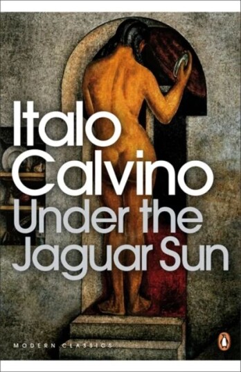 Under The Jaguar Sun Av Italo Calvino Under The Jaguar Sun Av Italo Calvino