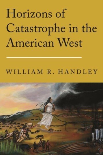 Horizons of Catastrophe in the American West Horizons of Catastrophe in the American West