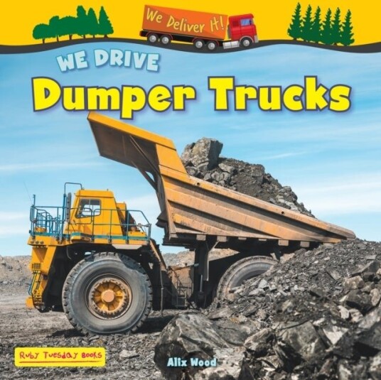 We Drive Dumper Trucks We Drive Dumper Trucks