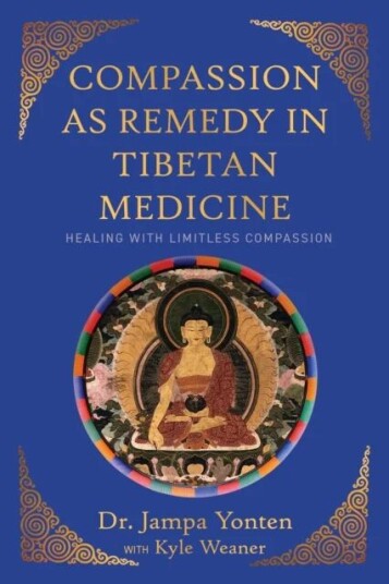 Compassion As Remedy In Tibetan Medicine Av Jampa Yonten Compassion As Remedy In Tibetan Medicine Av Jampa Yonten
