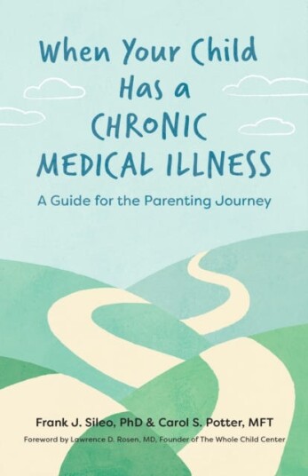 When Your Child Has a Chronic Medical Illness A Guide for the Parenting Journey