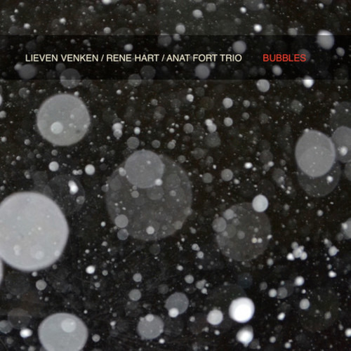 Lieven Venken & Rene Hart & Anat Fort Trio Bubbles CD