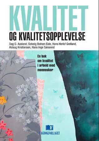 Kvalitet Og Kvalitetsopplevelse Av Dag G. Aasland, Solveig Botnen Eide, Hans Herlof Grelland, Aslaug Kristiansen, Hans Inge Sævareid