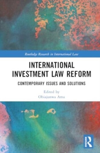 International Investment Law Reform Contemporary Issues and Solutions