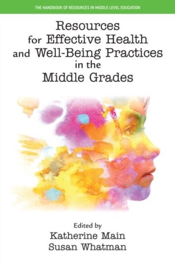 Resources for Effective Health and Well Being Practices in the Middle Grades Resources for Effective Health and Well Being Practices in the Middle Grades